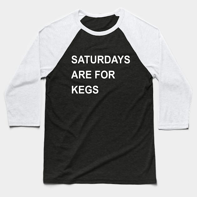 Saturdays Are For Kegs Baseball T-Shirt by Akmadison